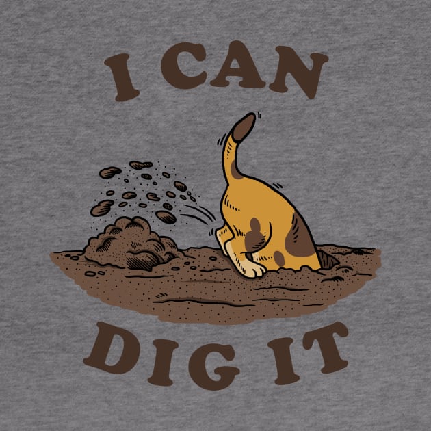 I Can Dig It by dumbshirts